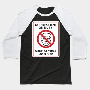 no president on duty shop at your own risk Baseball T-Shirt